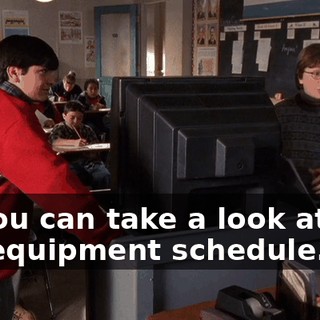 Or you can take a look at this A/V equipment schedule.