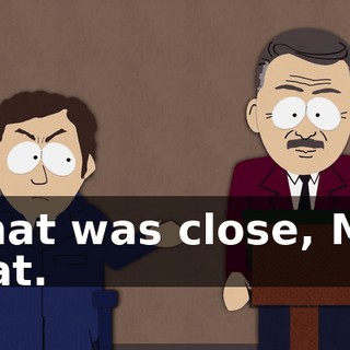 That was close, Mr. Hat.