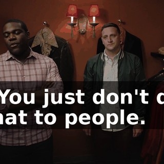 - You just don't do that to people.