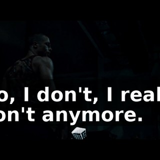 No, I don't, I really don't anymore.