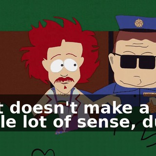 That doesn't make a whole lot of sense, dude.