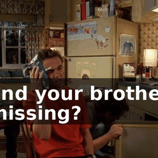 and your brother missing?