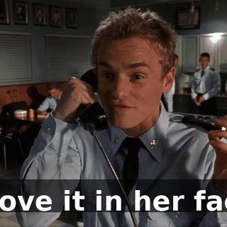 Shove it in her face.