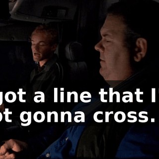 I got a line that I'm not gonna cross.