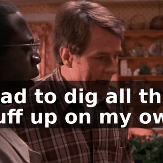I had to dig all this stuff up on my own.