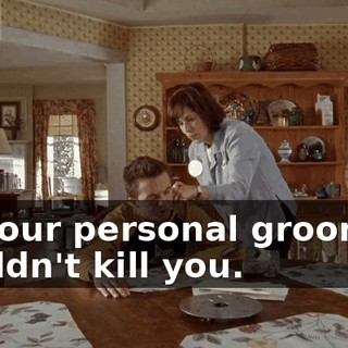 on your personal grooming wouldn't kill you.