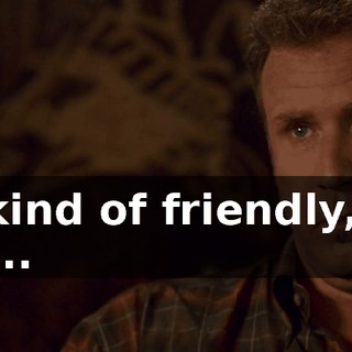 Just kind of friendly, like, "Hey...