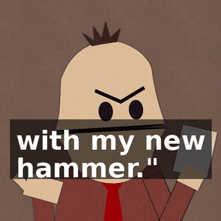 with my new hammer."