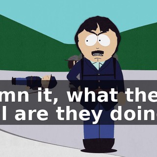Damn it, what the hell are they doing?!