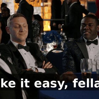Take it easy, fellas.