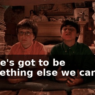 there's got to be something else we can do.