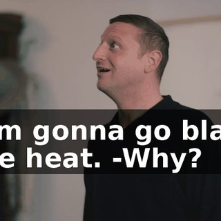 -I'm gonna go blast the heat. -Why?