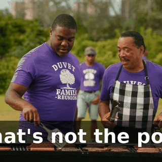 - That's not the point.