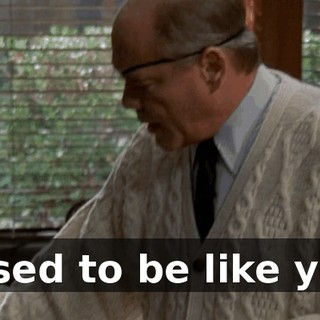 I used to be like you.