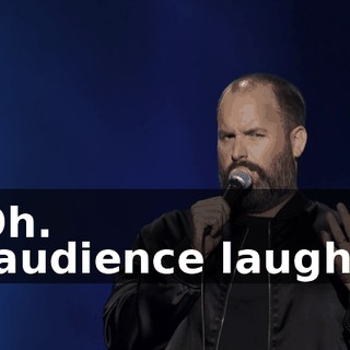 -Oh. -[audience laughs]