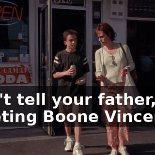 Don't tell your father, but meeting Boone Vincent