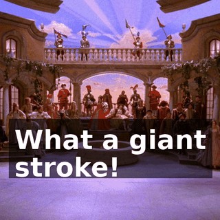 ♪ What a giant stroke! ♪