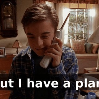 But I have a plan.