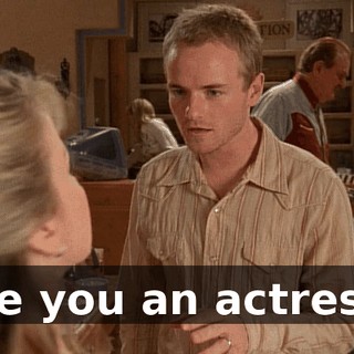 Are you an actress?