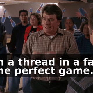 Each a thread in a fabric of the perfect game.