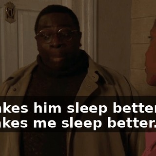 It makes him sleep better and it makes me sleep better.