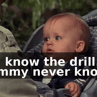 You know the drill. Mommy never knows.