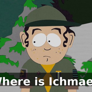 Where is Ichmael!