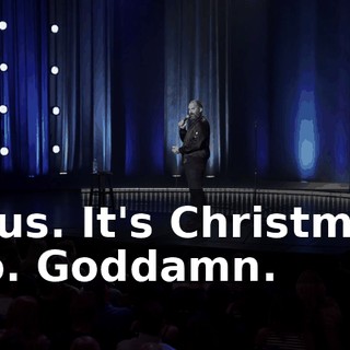 Jesus. It's Christmas, bro. Goddamn.