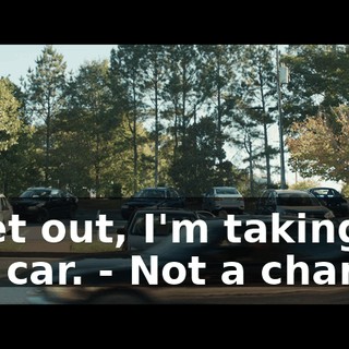 - Get out, I'm taking the car. - Not a chance.