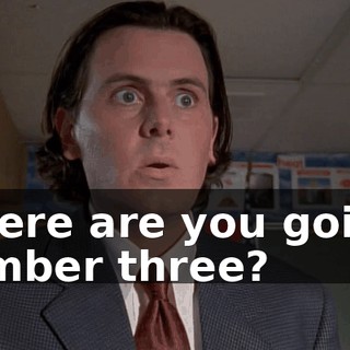 Where are you going, number three?
