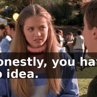 Honestly, you have no idea.