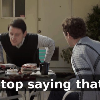 Stop saying that.