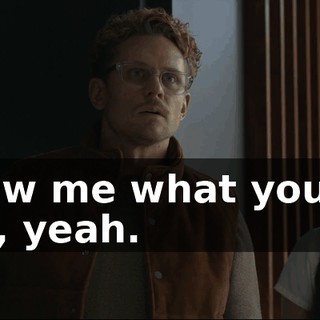 - Show me what you got. Yeah, yeah.