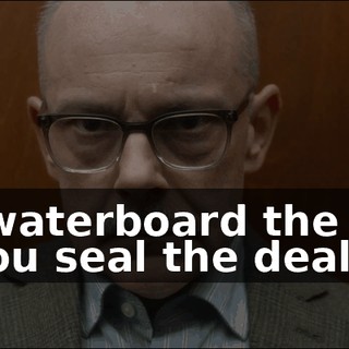 and waterboard the bitch till you seal the deal.