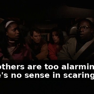The others are too alarming, there's no sense in scaring you.