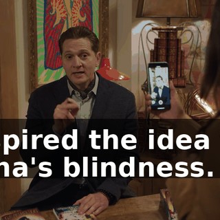 inspired the idea for Lana's blindness.