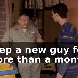 keep a new guy for more than a month.