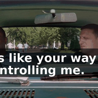 it's like your way of controlling me.