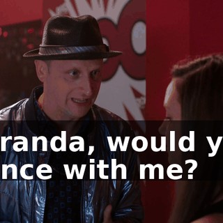 Miranda, would you dance with me?