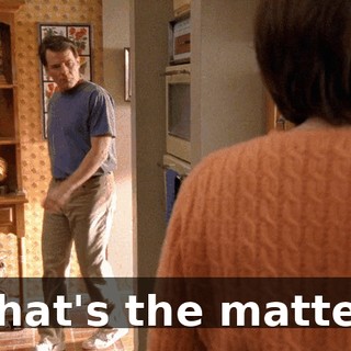 What's the matter?