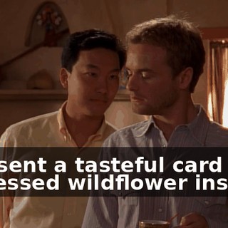 You sent a tasteful card with a pressed wildflower inside.