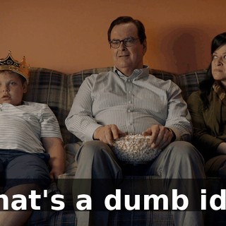 - That's a dumb idea.