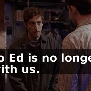 so Ed is no longer with us.
