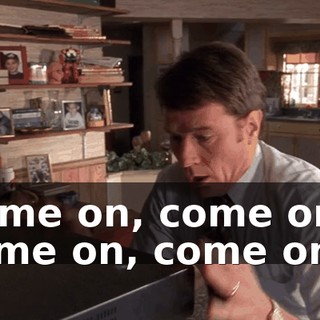 Come on, come on, come on, come on...