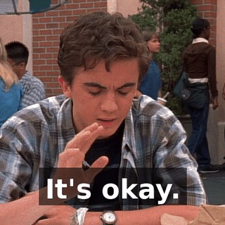 It's okay.