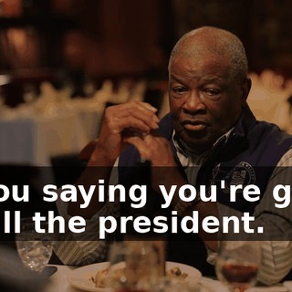 of you saying you're going to kill the president.