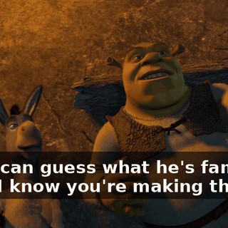 - You can guess what he's famous for. - I know you're making this up.