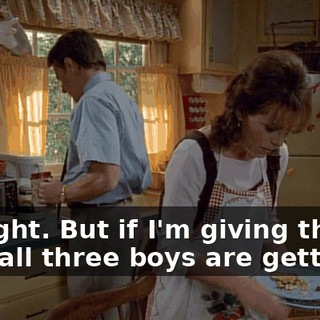 All right. But if I'm giving the talk, all three boys are getting it