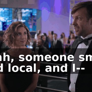 Yeah, someone small and local, and I--