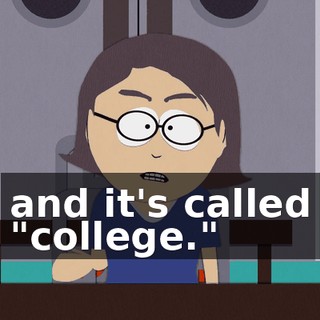 and it's called "college."